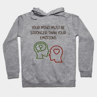 Your mind must be stronger than your emotions Hoodie